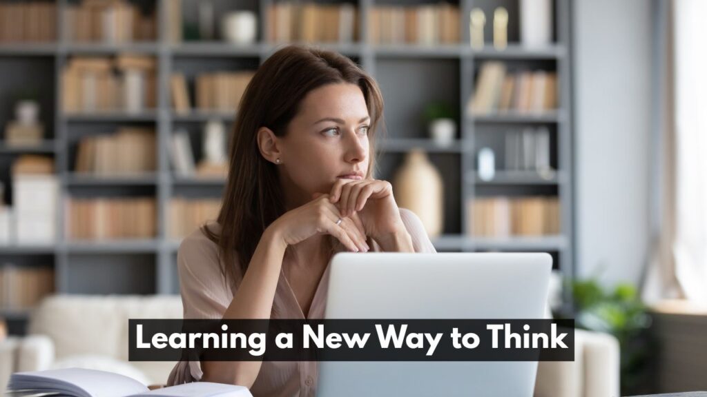 Learning a New Way to Think