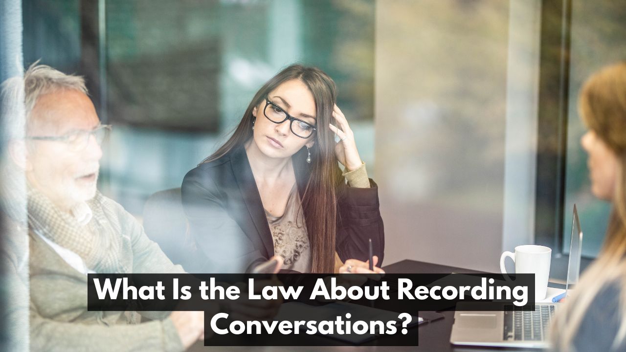 What Is the Law About Recording Conversations?