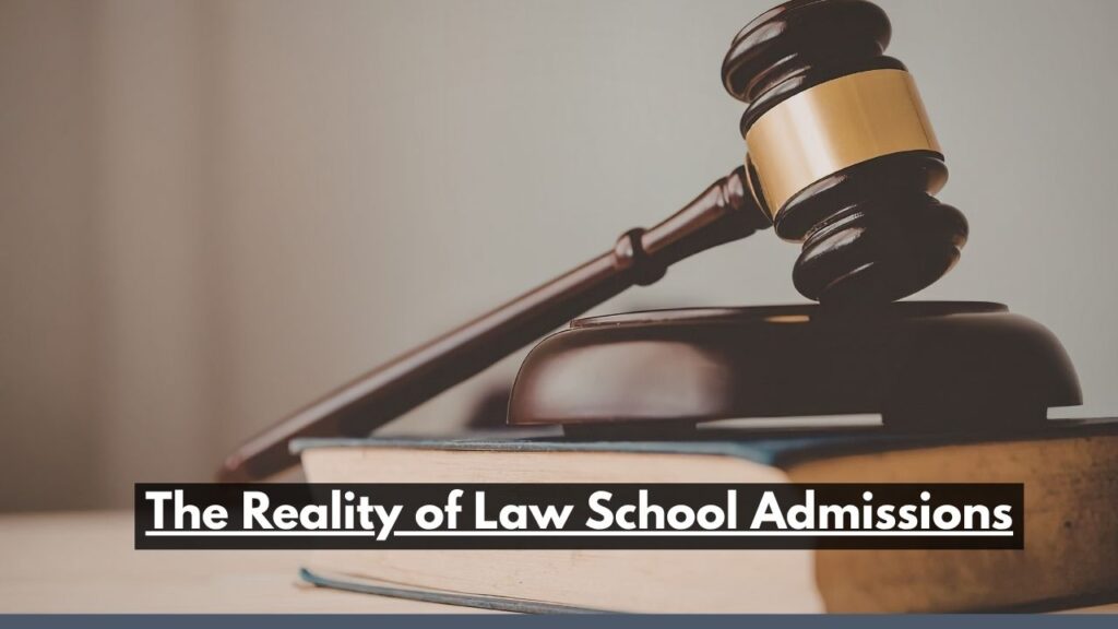 The Reality of Law School Admissions