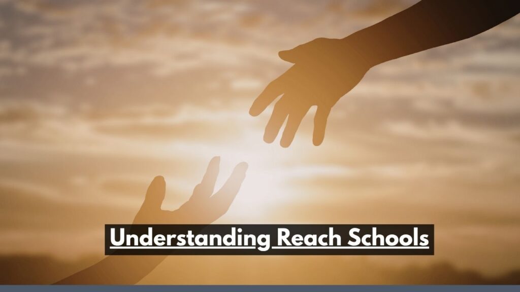 Understanding Reach Schools