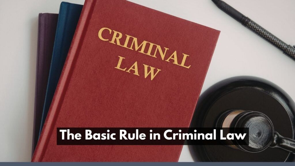 The Basic Rule in Criminal Law