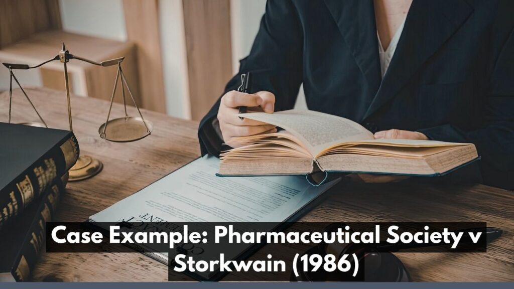 Case Example: Pharmaceutical Society v Storkwain (1986)