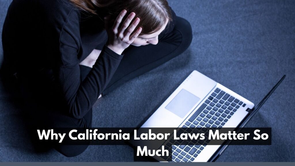 Why California Labor Laws Matter So Much