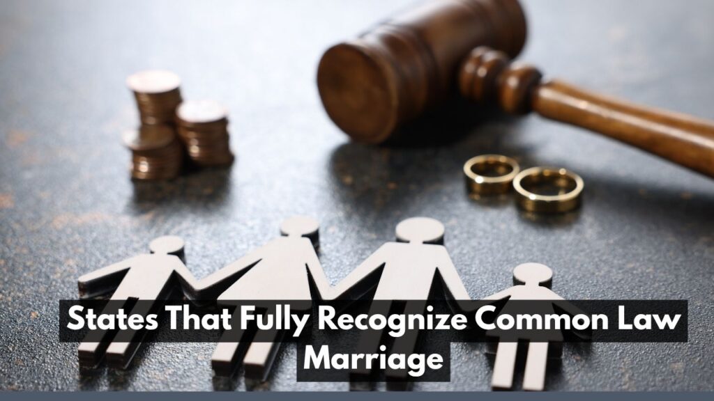 States That Fully Recognize Common Law Marriage