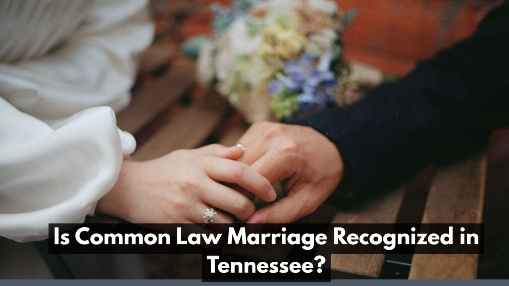 Is Common Law Marriage Recognized in Tennessee?