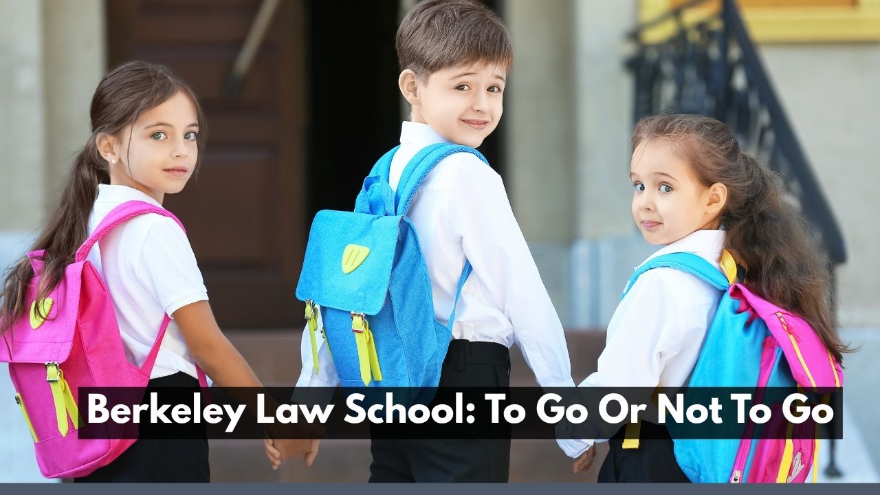 Berkeley Law School: To Go Or Not To Go