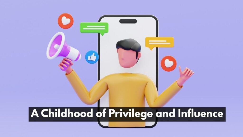 A Childhood of Privilege and Influence