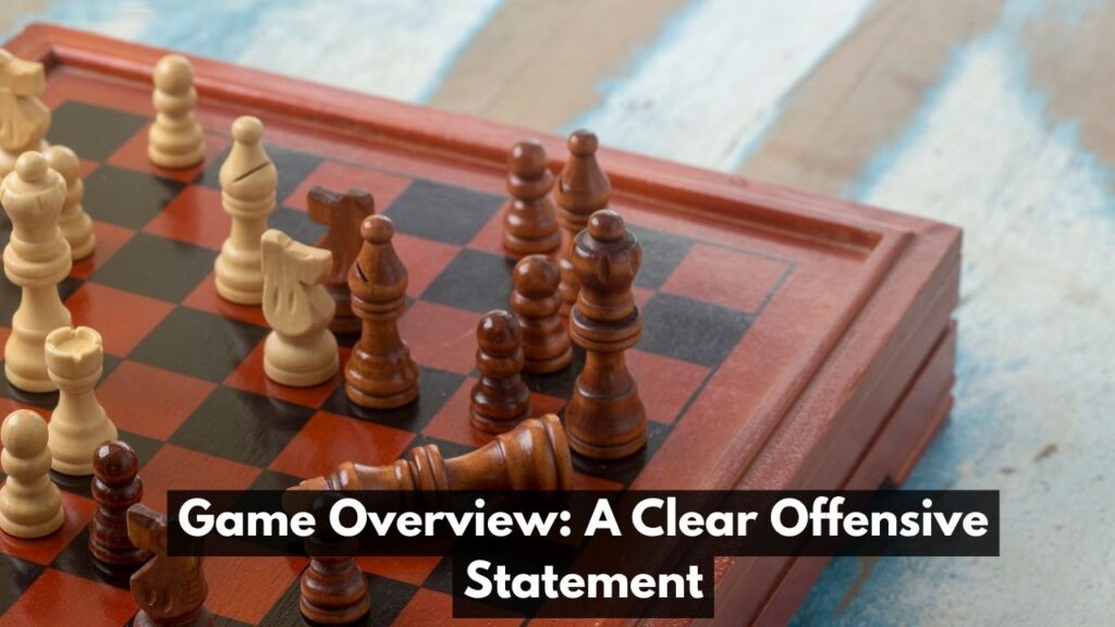 Game Overview: A Clear Offensive Statement