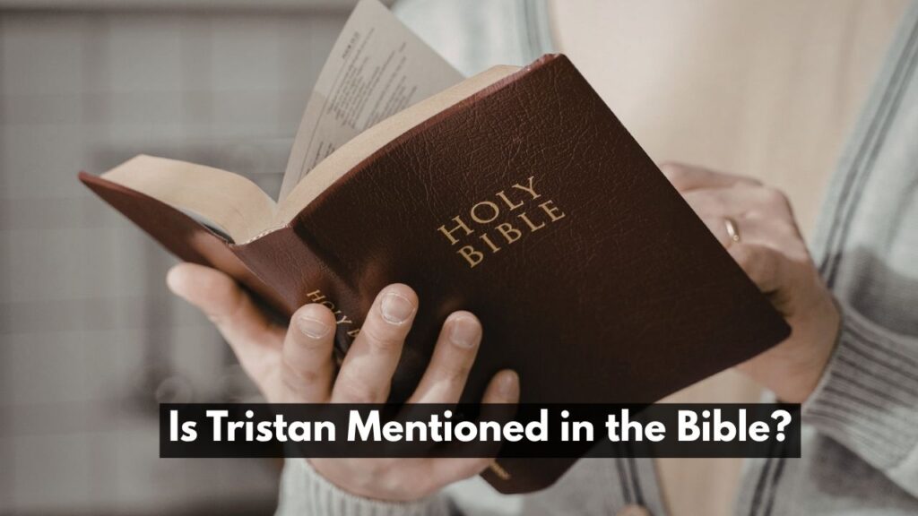 Is Tristan Mentioned in the Bible?
