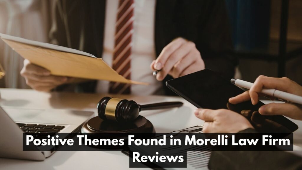 Positive Themes Found in Morelli Law Firm Reviews