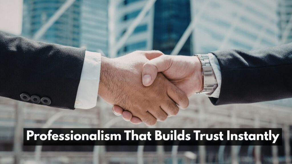 Professionalism That Builds Trust Instantly