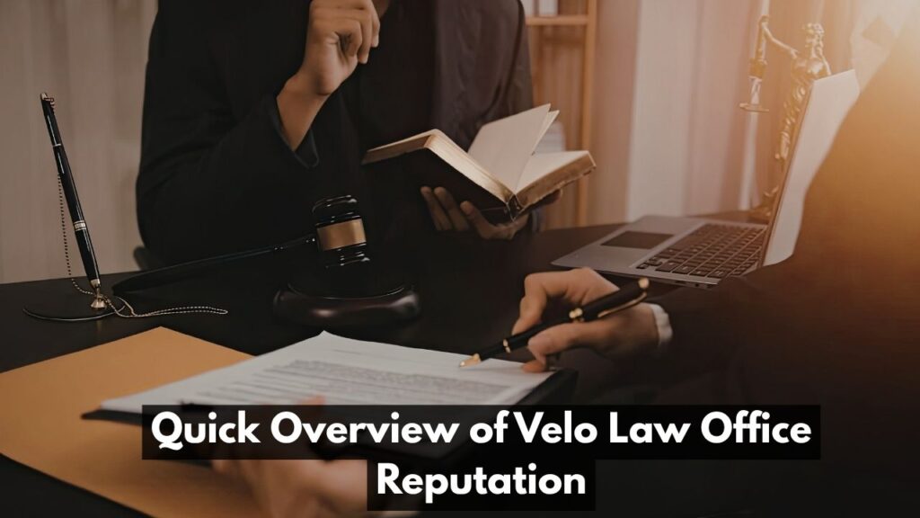 Quick Overview of Velo Law Office Reputation