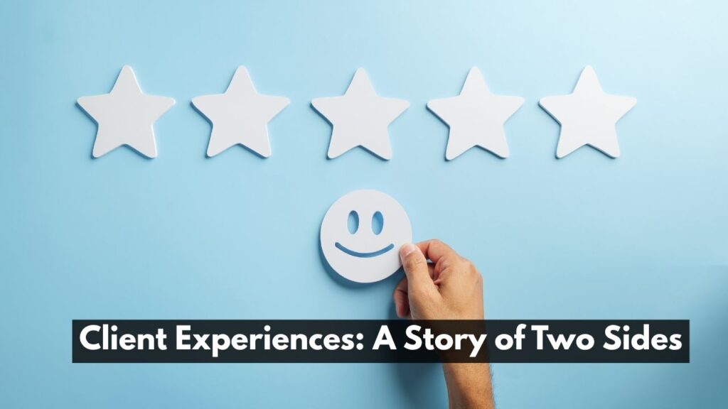 Client Experiences: A Story of Two Sides