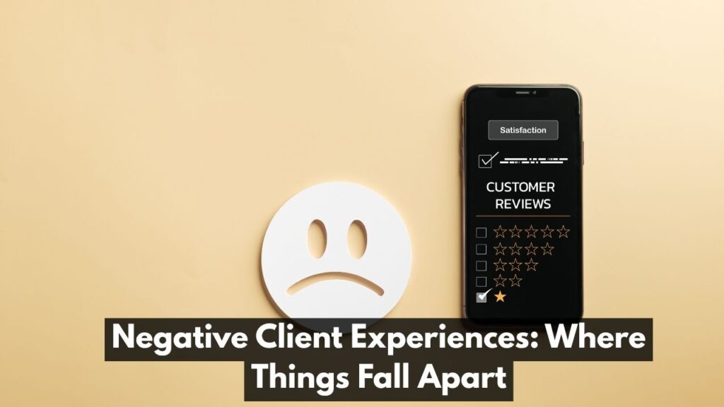Negative Client Experiences: Where Things Fall Apart