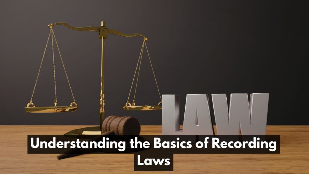 Understanding the Basics of Recording Laws