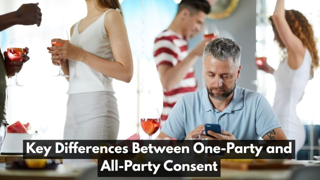 Key Differences Between One-Party and All-Party Consent