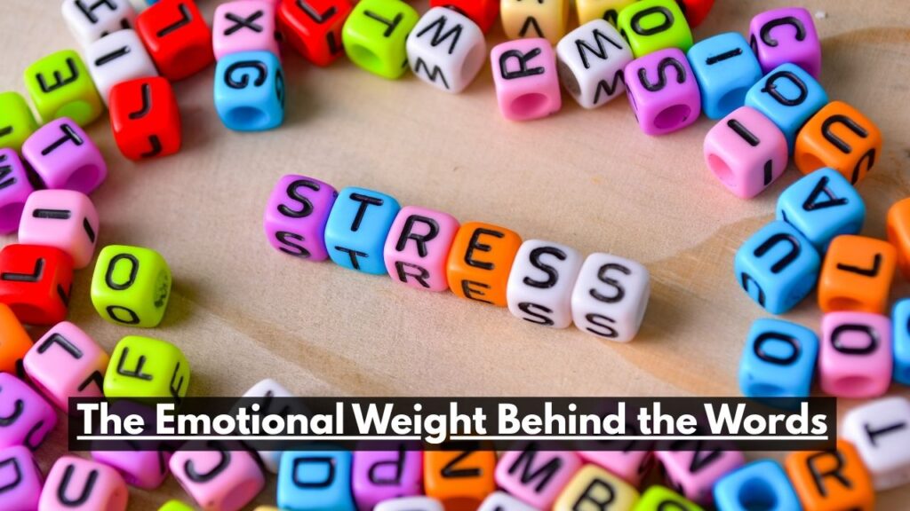 The Emotional Weight Behind the Words