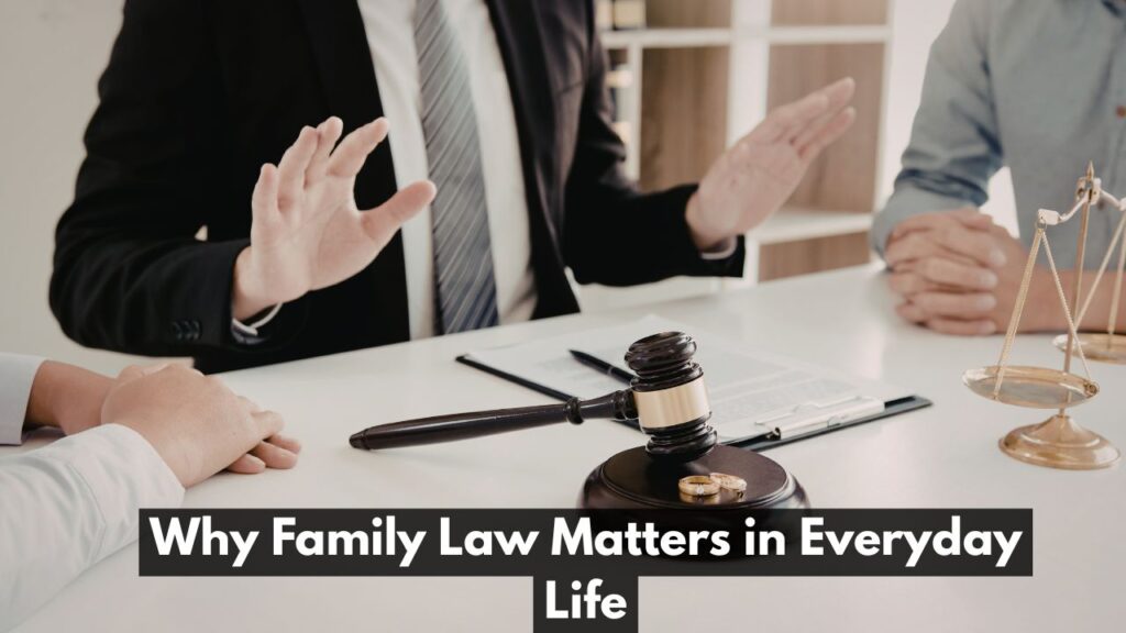 Family Law Matters in Everyday Life
