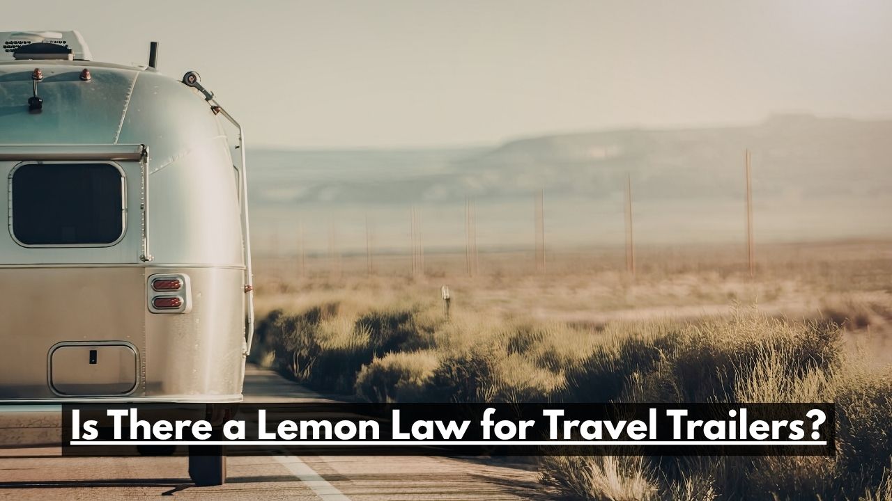 Is There a Lemon Law for Travel Trailers?
