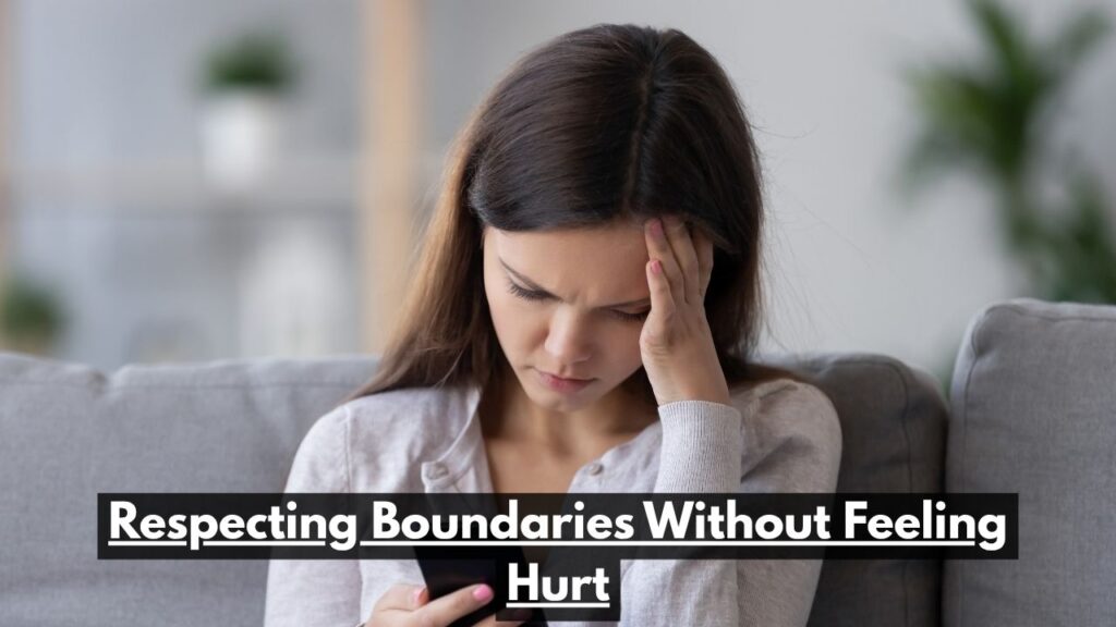 Respecting Boundaries Without Feeling Hurt