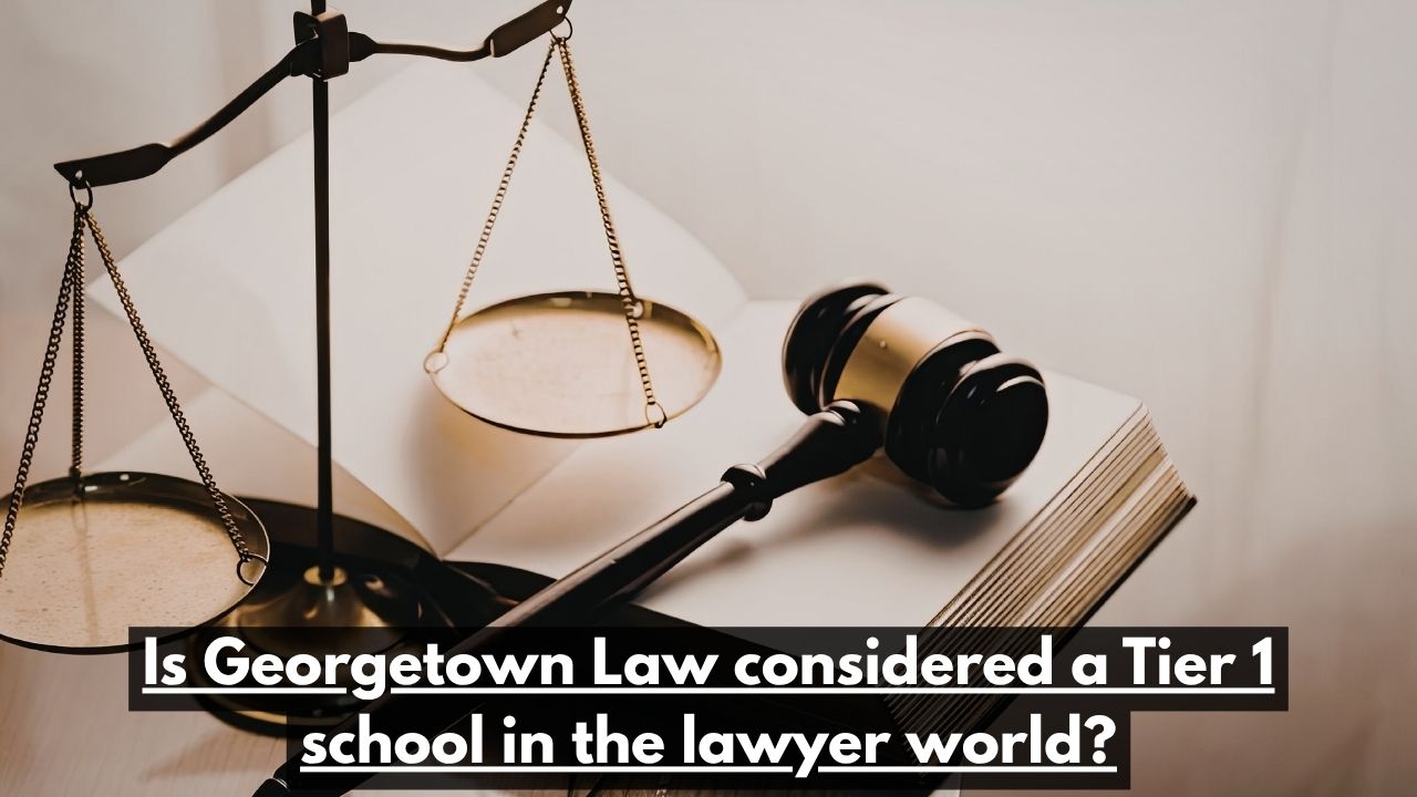 Is Georgetown Law considered a Tier 1 school in the lawyer world?