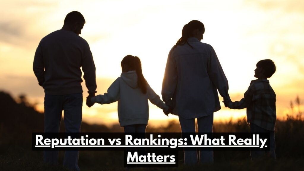 Reputation vs Rankings: What Really Matters