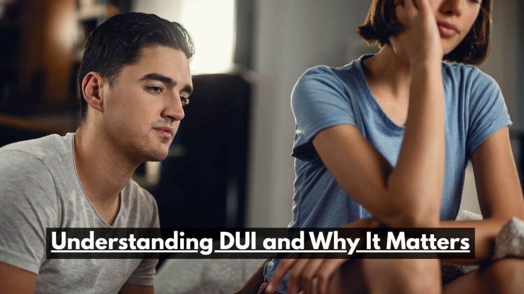 Understanding DUI and Why It Matters