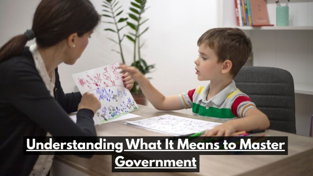Understanding What It Means to Master Government