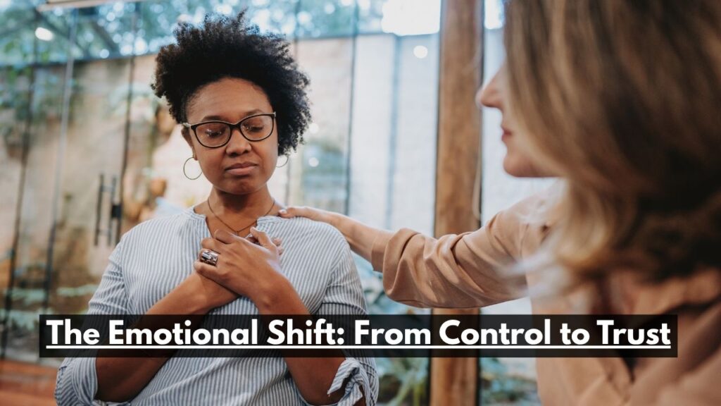 The Emotional Shift: From Control to Trust