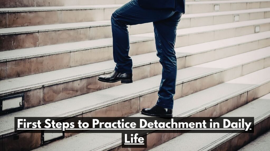 First Steps to Practice Detachment in Daily Life