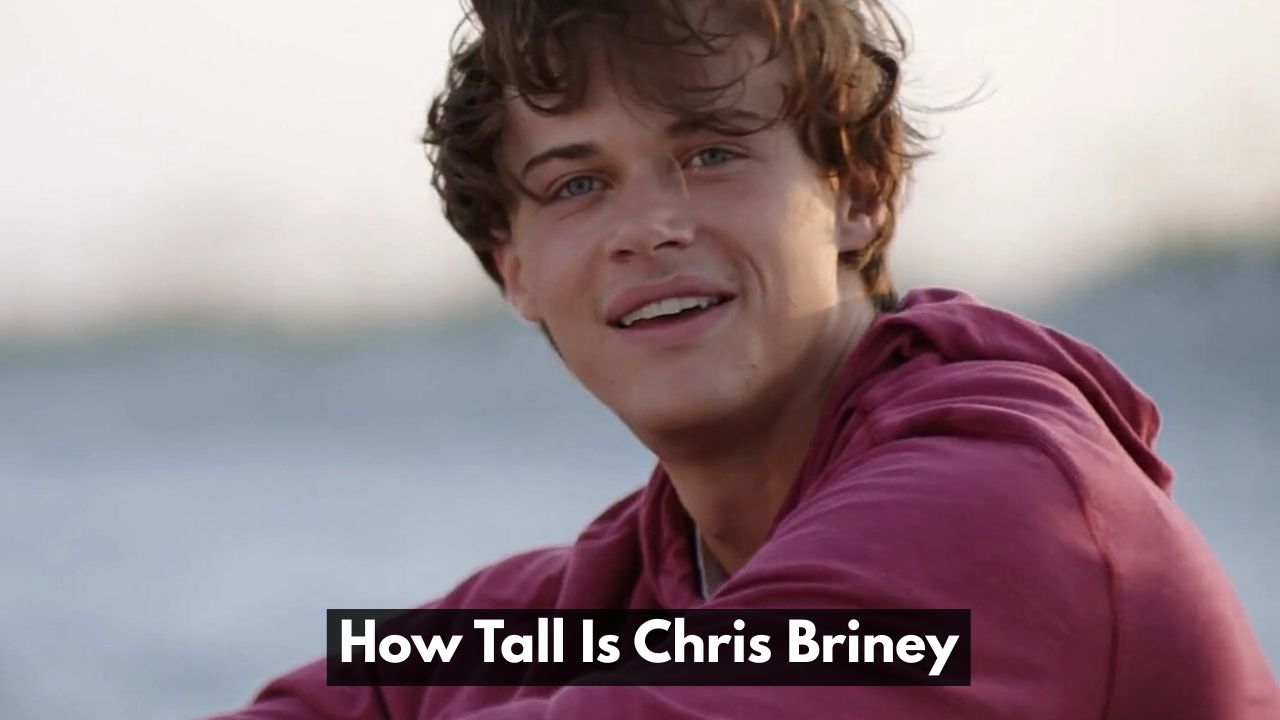 How Tall Is Chris Briney Height, Life, and Career