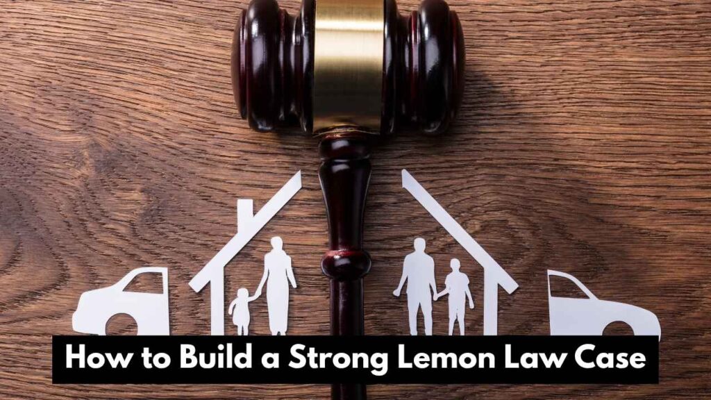 How to Build a Strong Lemon Law Case