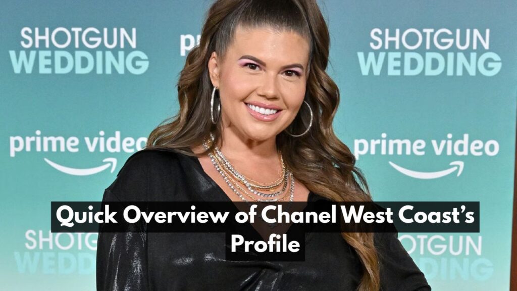 Quick Overview of Chanel West Coast’s Profile