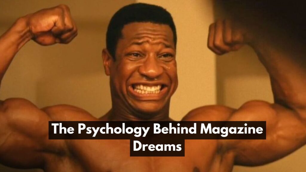 The Psychology Behind Magazine Dreams