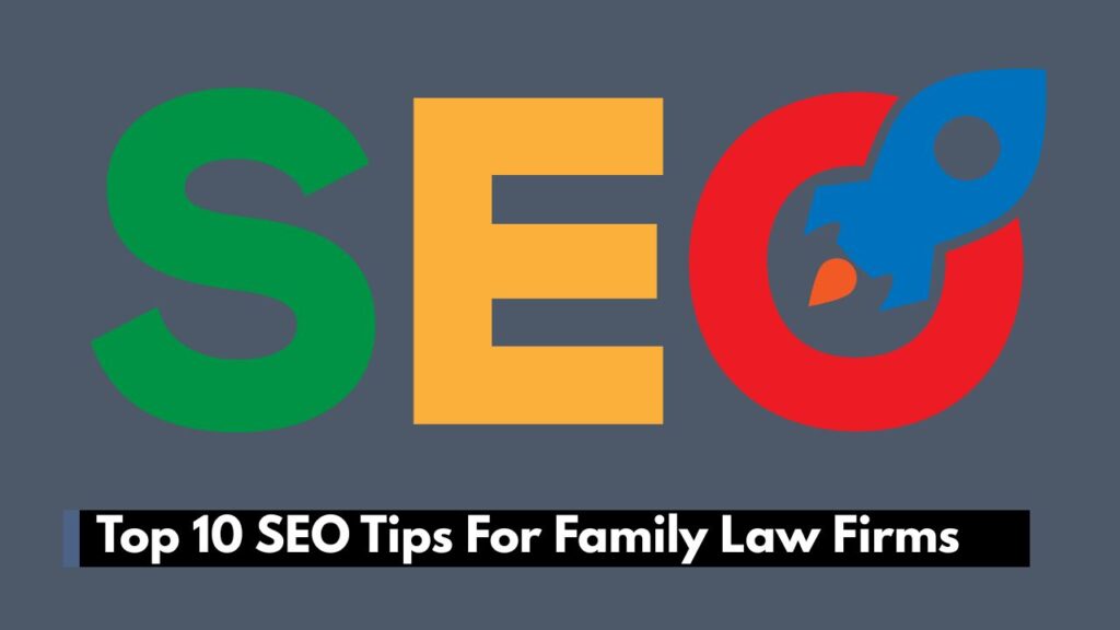 Top 10 SEO Tips For Family Law Firms