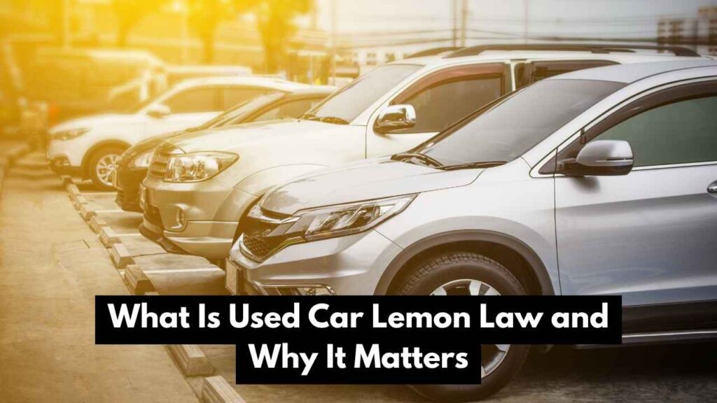 What Is Used Car Lemon Law and Why It Matters