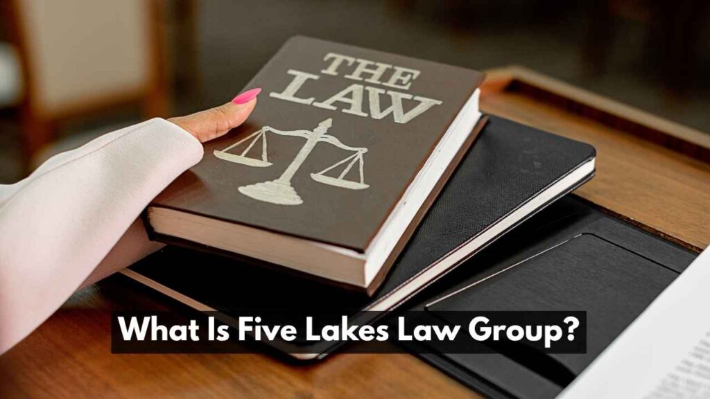 What Is Five Lakes Law Group?