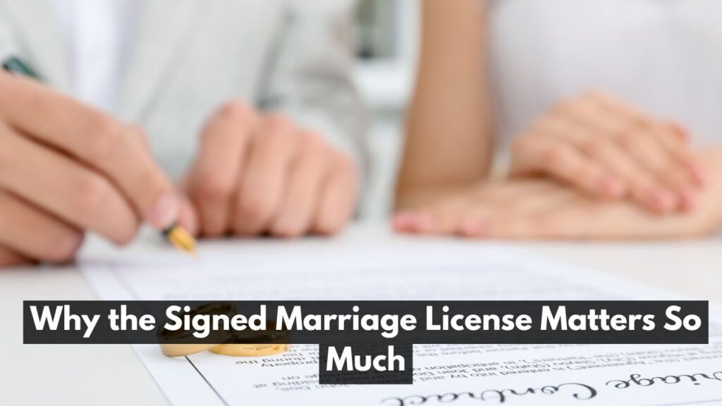 Why the Signed Marriage License Matters So Much