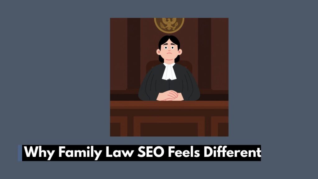 Why Family Law SEO Feels Different