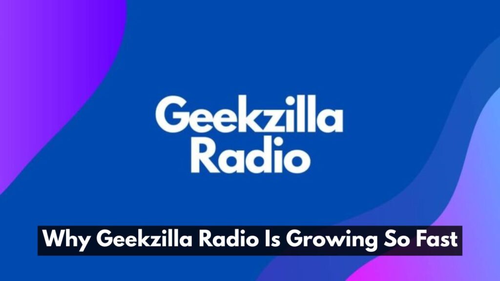 Why Geekzilla Radio Is Growing So Fast