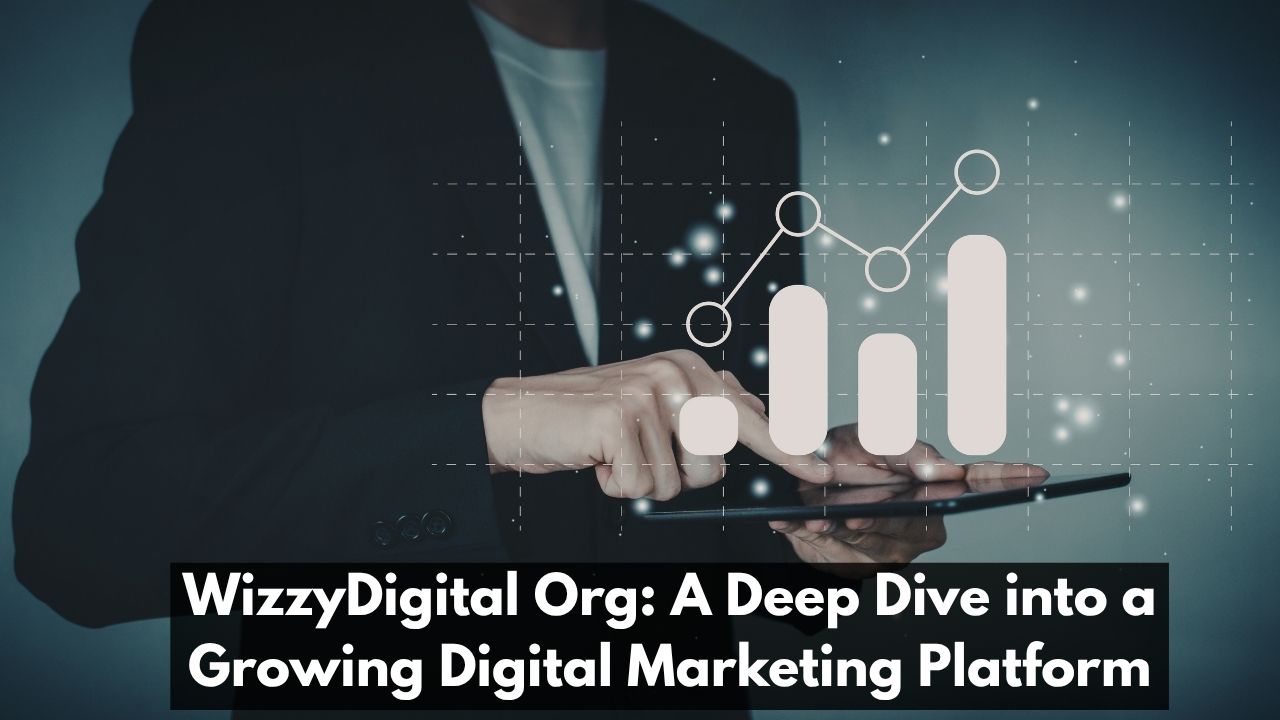 WizzyDigital Org: A Deep Dive into a Growing Digital Marketing Platform