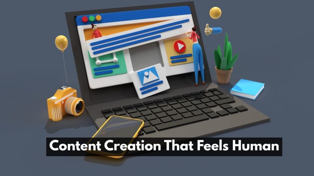 Content Creation That Feels Human